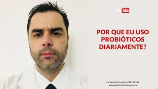 Por que eu uso Probióticos diariamente?