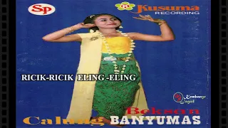 RICIK RICIK ELING ELING BANYUMASAN KLASIK   CALUNG LENGGER BANYUMASAN