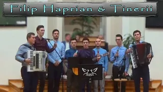 Filip Haprian & Tinerii - Colaj cu cantari crestine minunate | Video