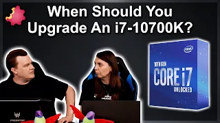 When Should You Upgrade an i7-10700K?