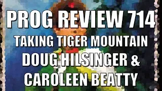 Prog Review 714 - Taking Tiger Mountain by Strategy - Doug Hilsinger & Caroleen Beatty