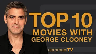 Top 10 George Clooney Movies