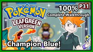 Pokemon LeafGreen - 100% Complete Walkthrough - Part 31 | Champion Blue + Credits!