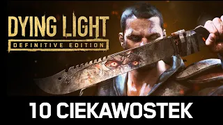 10 CIEKAWOSTEK, które przegapiłeś w DYING LIGHT