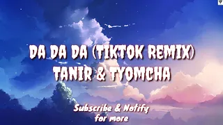 Da Da Da (Tiktok Remix English Lyric Translation) - Tanir & Tyomcha (Mikis Remix)