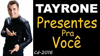 Tayrone ♪ Presentes Pra Você Cd-2016