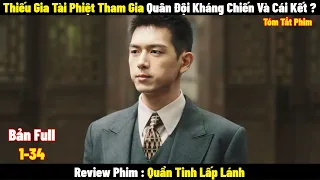 Thiếu Gia Tài Phiệt Tham Gia Quân Đội Kháng Chiến Và Cái Kết ? | Full | Tóm Tắt Phim Hay 2024