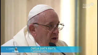 Papa Francesco, omelia di Santa Marta del 7 gennaio 2020