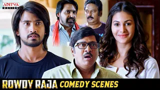 Rowdy Raja Movie Comedy Scenes | South Movie | Raj Tarun, Amyra Dastur, Rajendra Prasad