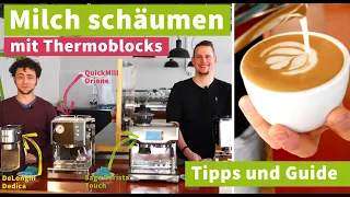 Milch schäumen mit Thermoblocks - DeLonghi Dedica, Sage Barista Touch und co.