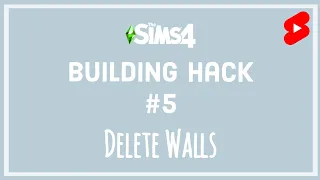 Sims 4 Building Hacks # 5: Delete Walls (Tips for Beginners) #Shorts