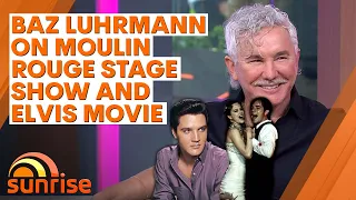 Baz Luhrmann on bringing Moulin Rouge to the stage and upcoming Elvis Presley biopic | Sunrise