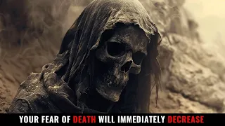 Once You Realize This Ancient Truth, Your Fear Of Death Will Immediately Decrease
