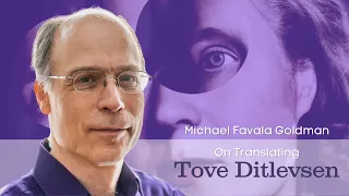 On Translating Tove Ditlevsen by Michael Favala Goldman