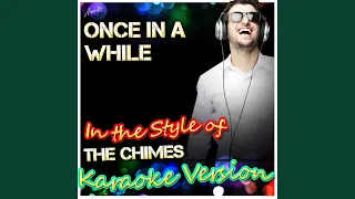 Once in a While (In the Style of the Chimes) (Karaoke Version)