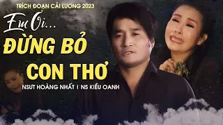 Đứt Từng Đoạn Ruột... Trích Đoạn Cải Lương Em Ơi Đừng Bỏ Con Thơ - NSƯT Hoàng Nhất Ft NS Kiều Oanh