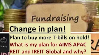 Change in plan! Not buying more T-bills! Thoughts on AIMS APAC REIT & IREIT Global! What's my plan?