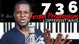 7 3 6 Gospel Progressions |THREE DIFFERENT WAYS
