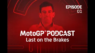 Last on the Brakes with Carlos Ezpeleta 🎙️ | MotoGP™ Podcast