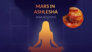 Mars in Ashlesha Nakshatra | AMA Sessions