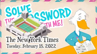 Solve With Me: The New York Times Crossword - Tuesday, February 15, 2022