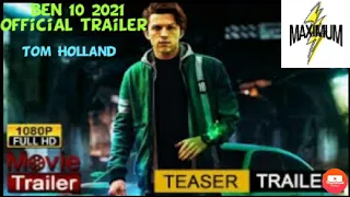 2021 Ben 10 trailer by Mr.Maximum.  Casting:Tom Holland.