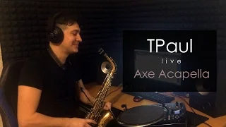 TPaul Live (Axe Acapella)