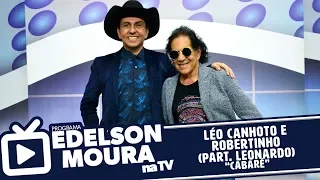 Léo Canhoto e Robertinho (Part. Leonardo) - Cabaré | Edelson Moura na TV 157