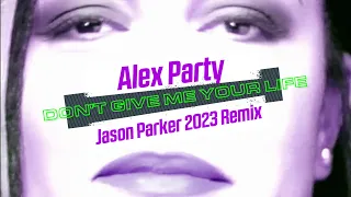 Alex Party - Don't Give Me Your Life (Jason Parker 2023 Remix)