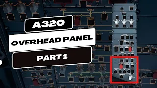 A320 Overhead Panel Buttons Explained | Part 1