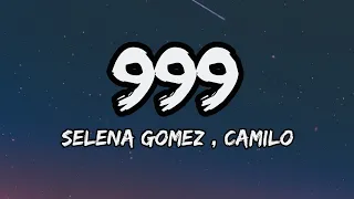 Selena Gomez, Camila - 999(Lyrics)