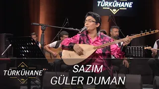 Türkühane I Güler Duman - Sazım