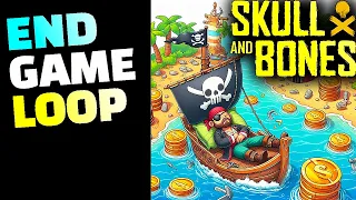 Skull and Bones Showing Off the END GAME LOOP