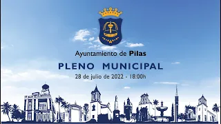 Sesión Ordinaria de Pleno del Excmo Ayuntamiento de Pilas - 28/07/2022