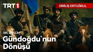 Diriliş Ertuğrul 146. Bölüm - Gündoğdu'nun Dönüşü