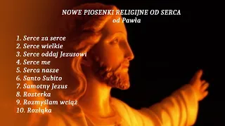 NOWE PIOSENKI RELIGIJNE OD SERCA