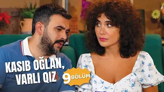 Kasıb oğlan, varlı qız | 9-cu bölüm