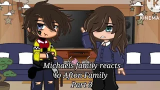 Michael's Family reacts to Afton Family || Michael Afton ||Part 3/3|| not my main AU || desc