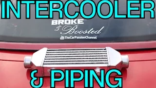 Intercooler + DIY Piping Install Part 1! (Broke & Boosted Ep7)