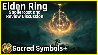 Elden Ring Spoilercast and Review Discussion feat. FightinCowboy | Sacred Symbols+, Episode 174