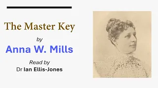 The Master Key - by Anna W. Mills - read by Dr Ian Ellis-Jones