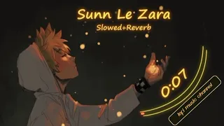 Sun Le Zara - Lofi [Slowed And Reverb] Arnab Dutta | 1921 | Lofi Songs | Lofi Music Channel