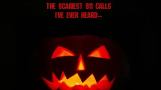The Scariest 911 Calls I’ve Ever Heard…