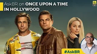 #AskBR On Once Upon A Time In Hollywood By Baradwaj Rangan | Leonardo DiCaprio | Brad Pitt