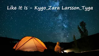 Like It Is -  Kygo, Zara Larsson, Tyga (Slowed Down Version)