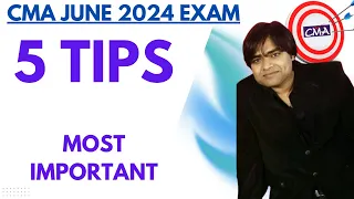 CMA JUNE 2024 EXAMS || 5 Most Important Tips For CMA June 2024 Exams