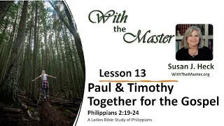 L13 Paul and Timothy: Together for the Gospel, Philippians 2:19-24