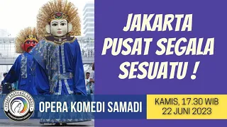 OPERA KOMEDI SAMADI || 22 JUNI 2023 || Pk. 17.30