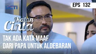 IKATAN CINTA - Tidak Ada Kata Maaf Dari Papa Untuk Aldebaran