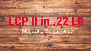 Ruger® LCP® II Chambered in 22 LR Magazine Maintenance